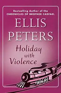 «Holiday with Violence» by Ellis Peters