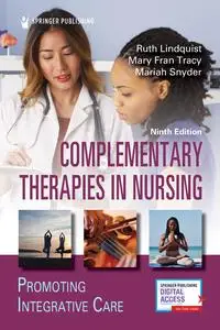 Complementary Therapies in Nursing: Promoting Integrative Care, 9th Edition