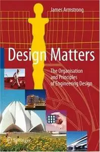 Design Matters: The Organisation and Principles of Engineering Design