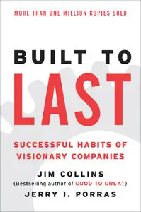 Built to Last: Successful Habits of Visionary Companies (Repost)