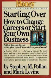 Stephen M. Pollan, Mark Levine - Starting Over: How to Change Your Career or Start Your Own Business [Repost]