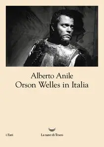 Alberto Anile - Orson Welles in Italia