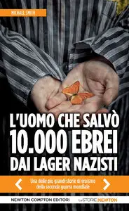 Michael Smith - L'uomo che salvò 10.000 ebrei dai lager nazisti
