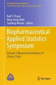 Biopharmaceutical Applied Statistics Symposium: Volume 2 Biostatistical Analysis of Clinical Trials (Repost)