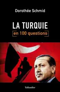 Dorothée Schmid, "La Turquie en 100 questions"