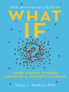 What If?: Short Stories to Spark Inclusion & Diversity Dialogue, 10th Anniversary Edition