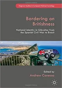 Bordering on Britishness: National Identity in Gibraltar from the Spanish Civil War to Brexit