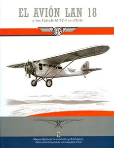 El Avion Lan 18 y los Fairchild FC-2 en Chile (Monografia de Aeronaves Coleccion №3)