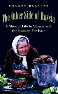 The Other Side of Russia: A Slice of Life in Siberia and the Russian Far East (repost)