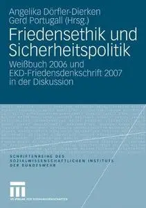 Friedensethik und Sicherheitspolitik: Weißbuch 2006 und EKD-Friedensdenkschrift 2007 in der Diskussion