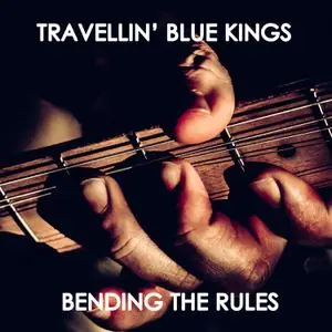 Travellin' Blue Kings - Bending the Rules (2022) [Official Digital Download]