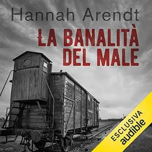 «La banalità del male» by Hannah Arendt
