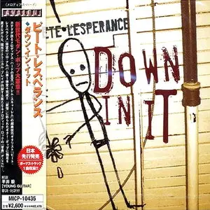 Pete Lesperance - Down In It (2004) [Japanese Ed.]