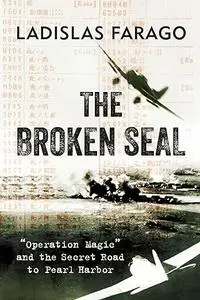 The Broken Seal: "Operation Magic" and the Secret Road to Pearl Harbor