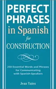 Perfect Phrases in Spanish for Construction: 500 + Essential Words and Phrases for Communicating with Spanish-Speakers (repost)