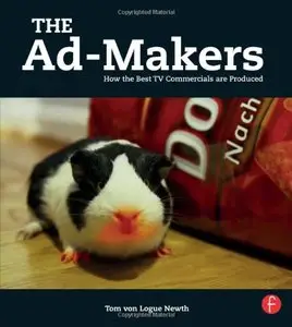 The Ad-Makers: How the Best TV Commercials are Produced