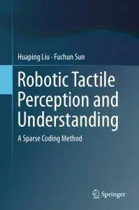 Robotic Tactile Perception and Understanding: A Sparse Coding Method