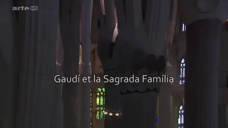 (Arte) Gaudi et la Sagrada Familia (2015)