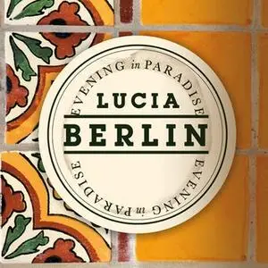 «Evening in Paradise» by Lucia Berlin