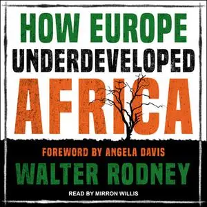 «How Europe Underdeveloped Africa» by Walter Rodney