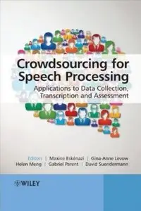 Crowdsourcing for Speech Processing: Applications to Data Collection, Transcription and Assessment