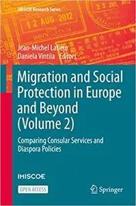 Migration and Social Protection in Europe and Beyond (Volume 2): Comparing Consular Services and Diaspora Policies