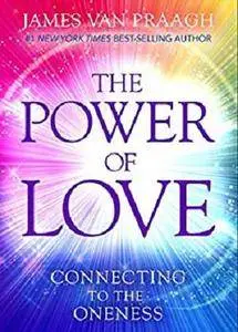 The Power of Love: Connecting to the Oneness [Kindle Edition]