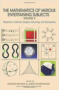 The Mathematics of Various Entertaining Subjects: Research in Games, Graphs, Counting, and Complexity, Volume 2