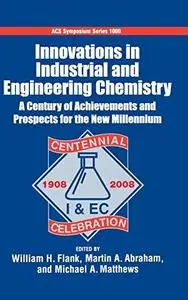 Innovations in Industrial and Engineering Chemistry. A Century of Achievements and Prospects for the New Millennium
