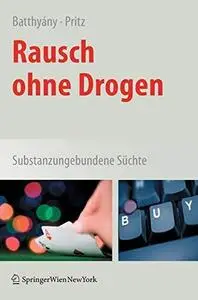 Rausch ohne Drogen: Substanzungebundene Süchte