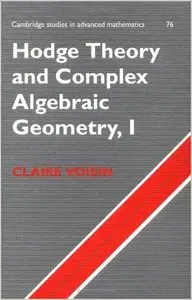 Hodge Theory and Complex Algebraic Geometry I: Volume 1 (repost)
