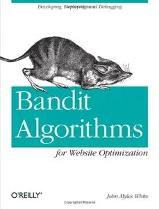 Bandit Algorithms for Website Optimization (repost)