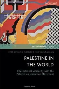 Palestine in the World: International Solidarity with the Palestinian Liberation Movement