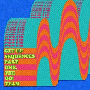 The Go! Team - Get Up Sequences Part One (2021) [Official Digital Download]