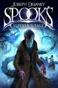 Joseph Delaney - Slither's Tale