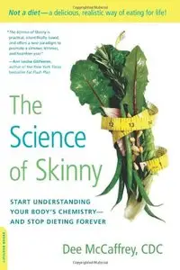 The Science of Skinny: Start Understanding Your Body's Chemistry -- and Stop Dieting Forever (repost)