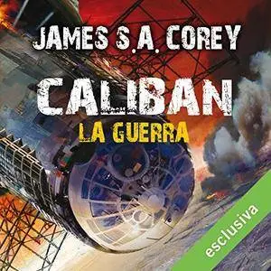 James S. A. Corey - Caliban - La guerra (The Expanse 2) [Audiobook]