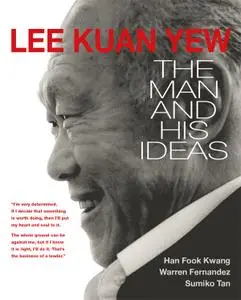 Lee Kuan Yew: The Man and His Ideas
