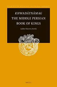 Khwadaynamag the Middle Persian Book of Kings