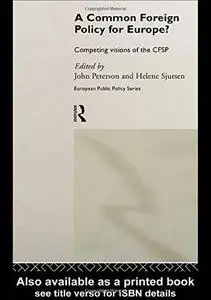 A Common Foreign Policy for Europe?: Competing Visions of the CFSP (European Public Policy Series)