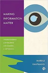 Making Information Matter: Understanding Surveillance and Making a Difference