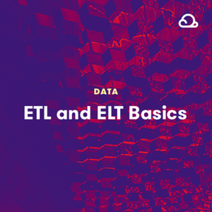 ETL and ELT Basics