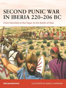 Second Punic War in Iberia 220–206 BC: From Hannibal at the Tagus to the Battle of Ilipa (Campaign, 400)