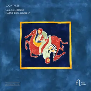 Camille El Bacha & Naghib Shanbehzadeh - Loop Tales (2026) [Official Digital Download 24/96]
