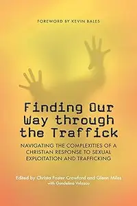 Finding Our Way through the Traffick: Navigating the Complexities of a Christian Response to Sexual Exploitation and Tra