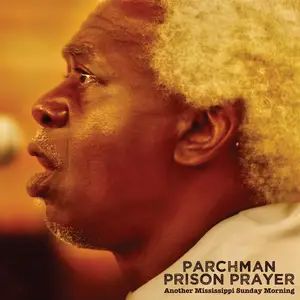 Parchman Prison Prayer – Another Mississippi Sunday Morning (2025) [Official Digital Download]