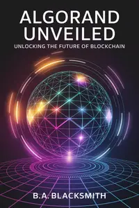 Algorand Unveiled: Unlocking the Future of Blockchain