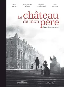 Le Château De Mon Père - Versailles Ressuscité
