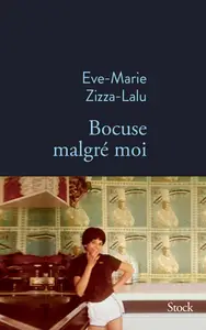 Bocuse malgré moi - Ève-Marie Zizza-Lalu