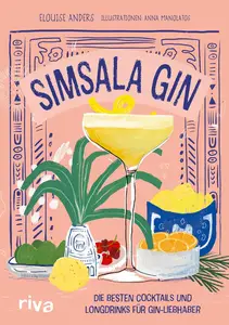 Simsala Gin: Die besten Cocktails und Longdrinks für Gin-Liebhaber
